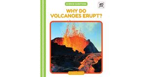 Why Do Volcanoes Erupt? by Elizabeth Andrews