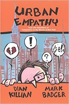 Urban Empathy: True Life Adventures of Compassion on the Streets of New York by Dian Killian