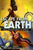 Escape from Earth: New Adventures in Space by Kage Baker, Elizabeth Moon, Gardner Dozois, Jack Dann, Geoffrey A. Landis, Joe Haldeman, Orson Scott Card, Allen M. Steele, Walter Jon Williams