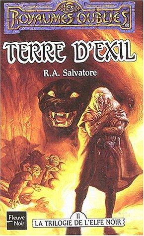 Terre d'exil la trilogie de l'elfe noir by R.A. Salvatore, R.A. Salvatore