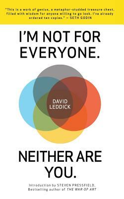 I'm Not for Everyone. Neither Are You. by David Leddick