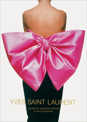 Yves Saint Laurent: Icons of Fashion Design & Photography by Marguerite Duras