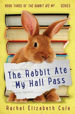 The Rabbit Ate My Hall Pass by Rachel Elizabeth Cole