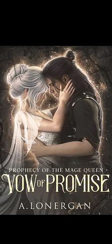 Vow of Promise (Prophecy of the Mage Queen Book 4) by A. Lonergan