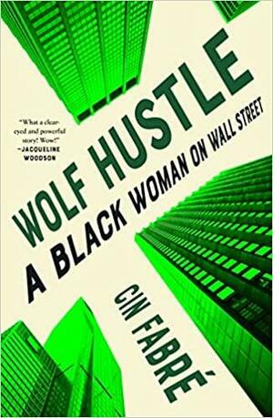 Wolf Hustle: A Black Woman on Wall Street by Cin Fabré