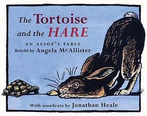 The Tortoise and the Hare: An Aesop's Fable by Angela McAllister, Jonathan Heale