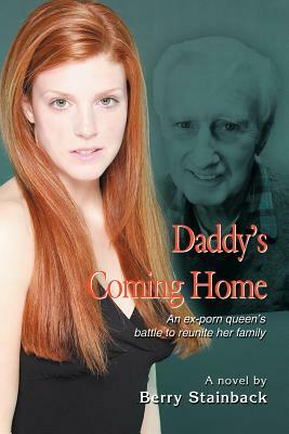 Daddy's Coming Home: An ex-porn queen's battle to reunite her family by Berry Stainback