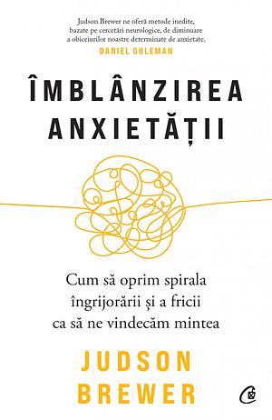 Îmblânzirea anxietății by Judson Brewer