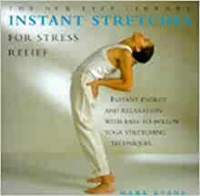 Instant Stretches for Stress Relief: Instant Energy and Relaxation with Easy-to-follow Yoga Stretching Techniques by Mark Evans