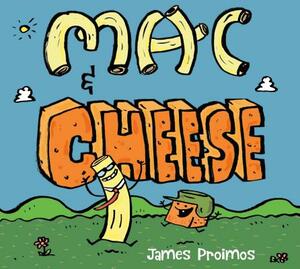 Mac & Cheese: A Friendship Story That Celebrates Being Different by James Proimos