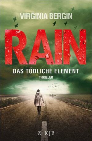 Rain - Das tödliche Element by Virginia Bergin
