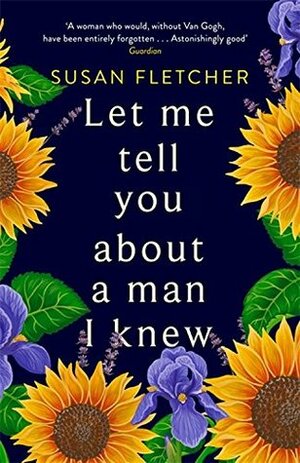 Let Me Tell You About a Man I Knew by Susan Fletcher