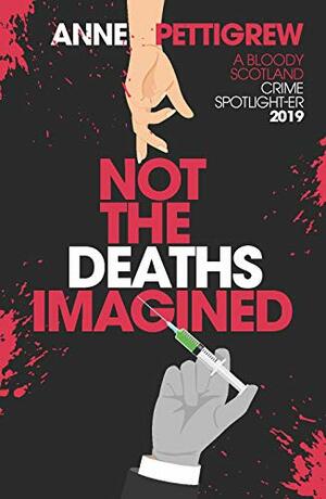 Not The Deaths Imagined by Anne Pettigrew