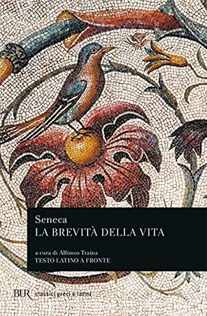 La brevità della vita by Lucius Annaeus Seneca, Alfonso Traina
