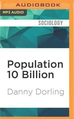 Population 10 Billion by Danny Dorling