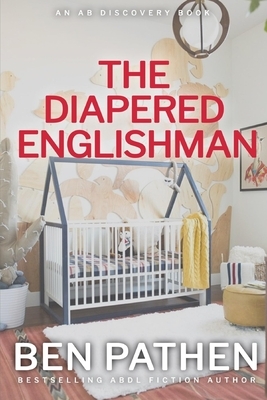 The Diapered Englishman by Ben Pathen