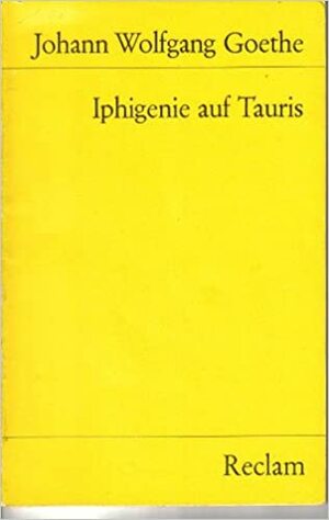 Iphigenie Auf Tauris: Ein Schauspiel by Johann Wolfgang von Goethe