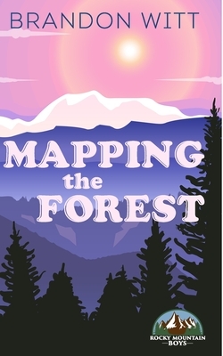 Mapping the Forest by Brandon Witt