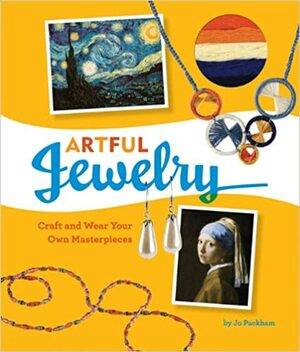 Artful Jewelry: Craft and Wear Your Own Masterpieces by Jo Packham