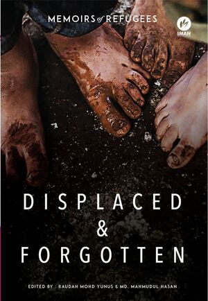 Displaced & Forgotten: Memoirs of Refugees by Raudah Yunus, Mahmudul Hasan
