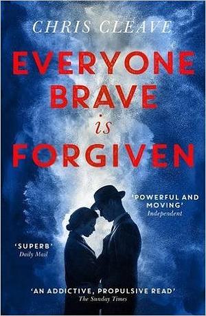 Everyone Brave is Forgiven by Chris Cleave