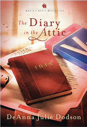 Diary in the Attic by DeAnna Julie Dodson