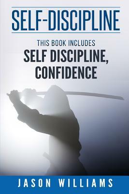 Self Discipline 2 Manuscripts Confidence and Self Discipline by Jason Williams