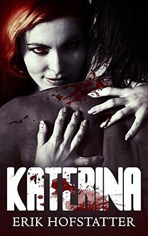 Katerina: An Erotic Horror Novella by Erik Hofstatter, Erik Hofstatter