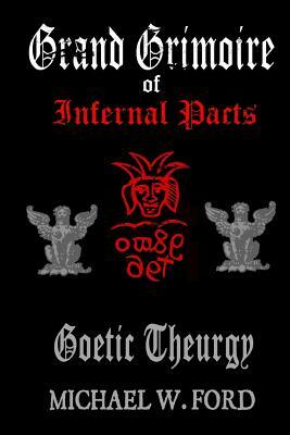 Grand Grimoire of Infernal Pacts by Michael W. Ford