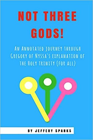 On Not Three Gods by Saint Gregory of Nyssa