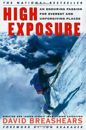 High Exposure: An Enduring Passion for Everest and Unforgiving Places by David Breashears, Jon Krakauer