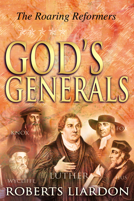 God's Generals the Roaring Reformers, Volume 2 by Roberts Liardon