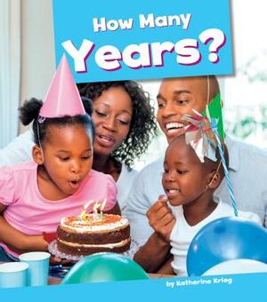 How Many Years? by Katherine Krieg