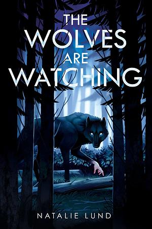 The Wolves Are Watching by Natalie Lund