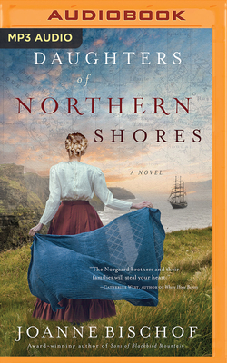 Daughters of Northern Shores by Joanne Bischof