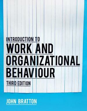 Introduction to Work and Organizational Behaviour by John Bratton