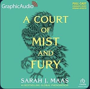 A Court of Mist and Fury (1 & 2) [Dramatized Adaptation] by Sarah J. Maas