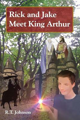 Rick and Jake meet King Arthur II by Richard T. Johnson