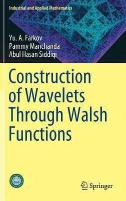 Construction of Wavelets Through Walsh Functions by Pammy Manchanda, Abul Hasan Siddiqi, Yu A. Farkov