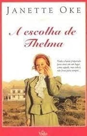 A escolha de Thelma by Janette Oke