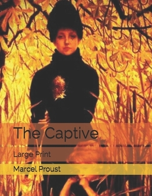 The Captive: Large Print by Marcel Proust