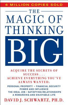The Magic of Thinking Big (1965) D. J. Schwartz by David J. Schwartz