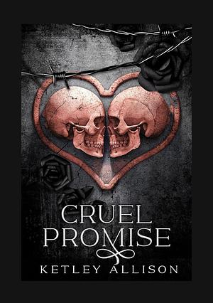 Cruel Promise  by Ketley Allison