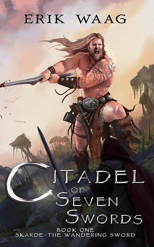 Citadel of Seven Swords by Daniel Riley, Erik Waag, Erik Waag