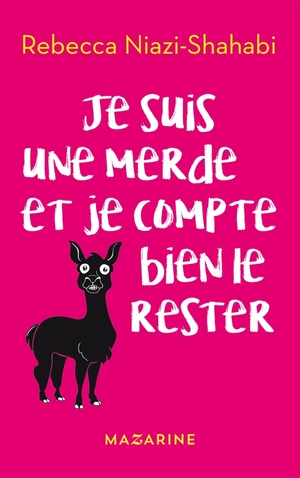 Je suis une merde et je compte bien le rester by Rebecca Niazi-Shahabi