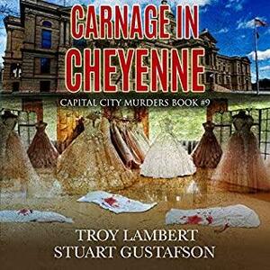 Carnage in Cheyenne by Troy Lambert, Stuart Gustafson
