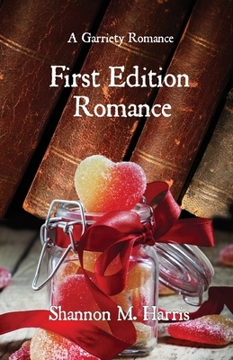 First Edition Romance: A Garriety Romance by Shannon M. Harris