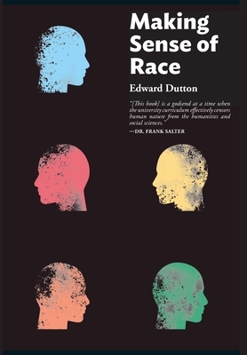 Making Sense of Race by Edward Dutton