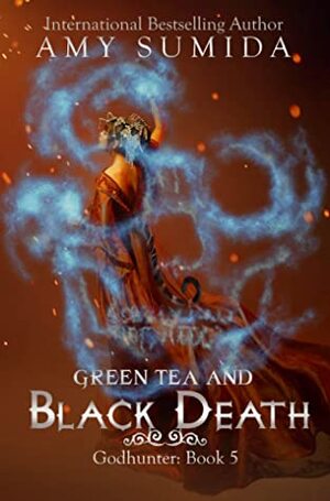 Green Tea and Black Death by Amy Sumida