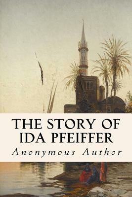 The Story of Ida Pfeiffer by Anonymous Author